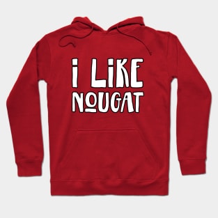 I like nougat Hoodie